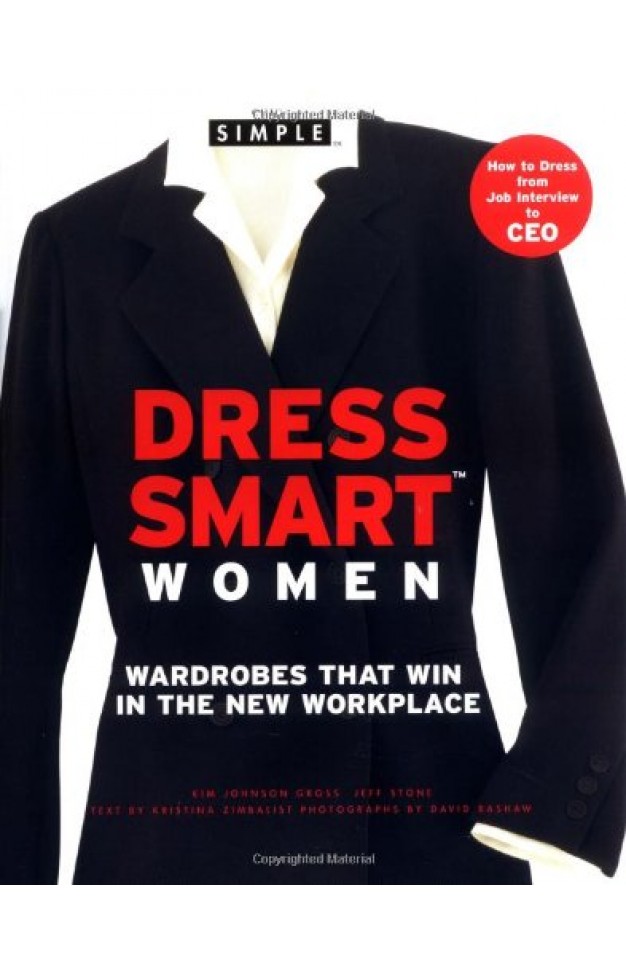 Dress Smart--women - Wardrobes that Win in the New Workplace